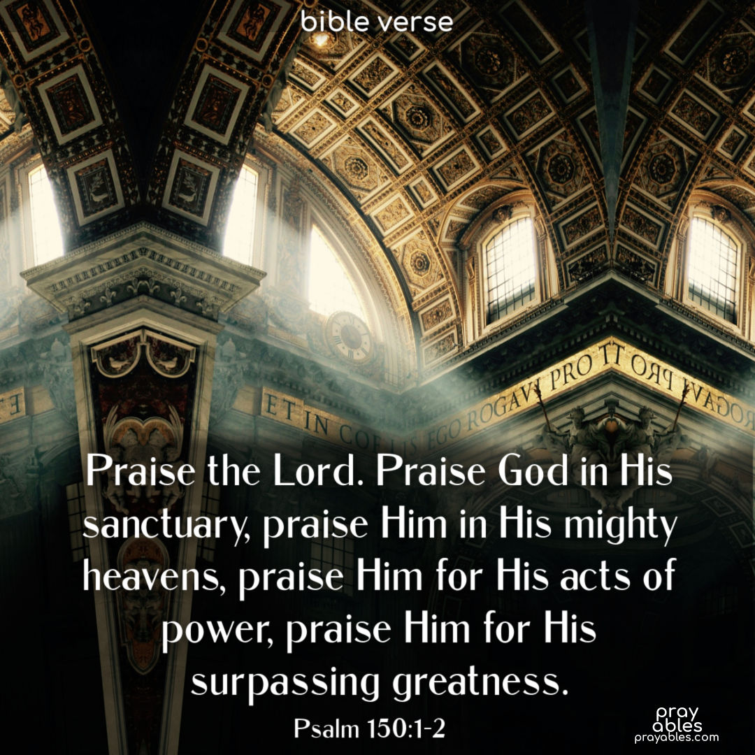 Bible: Psalm 150:1-2 - Prayables