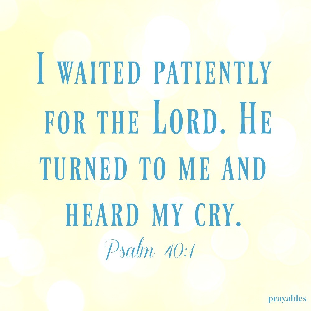 Bible: Psalm 40:1 - Prayables