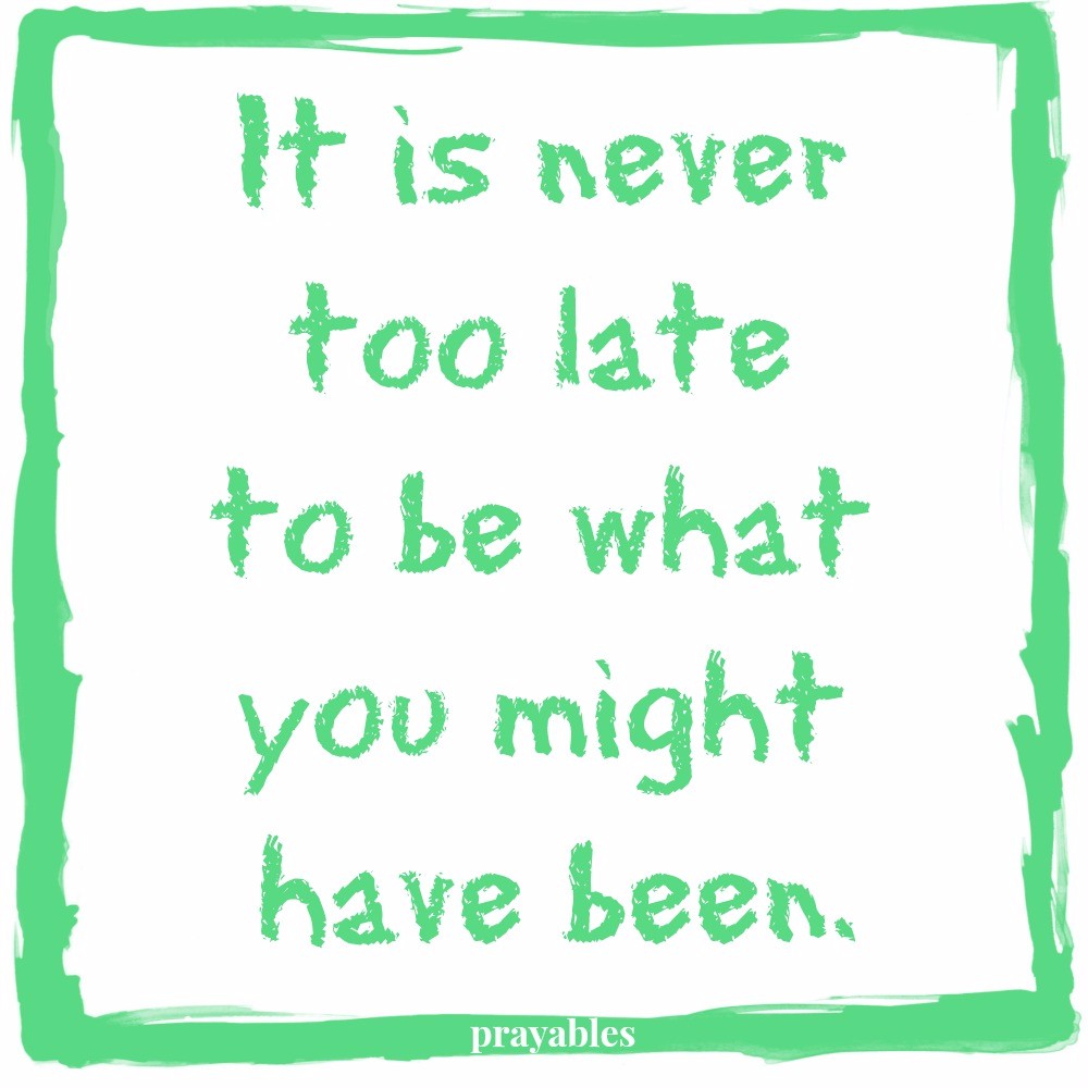 Quote: Never Too Late - Prayables