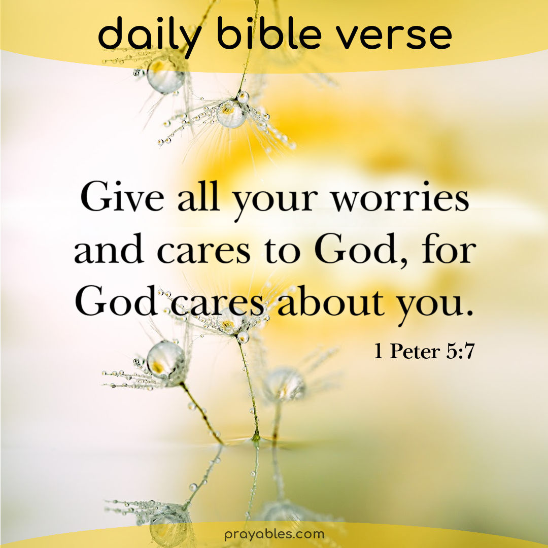 Bible: 1 Peter 5:7 - Prayables