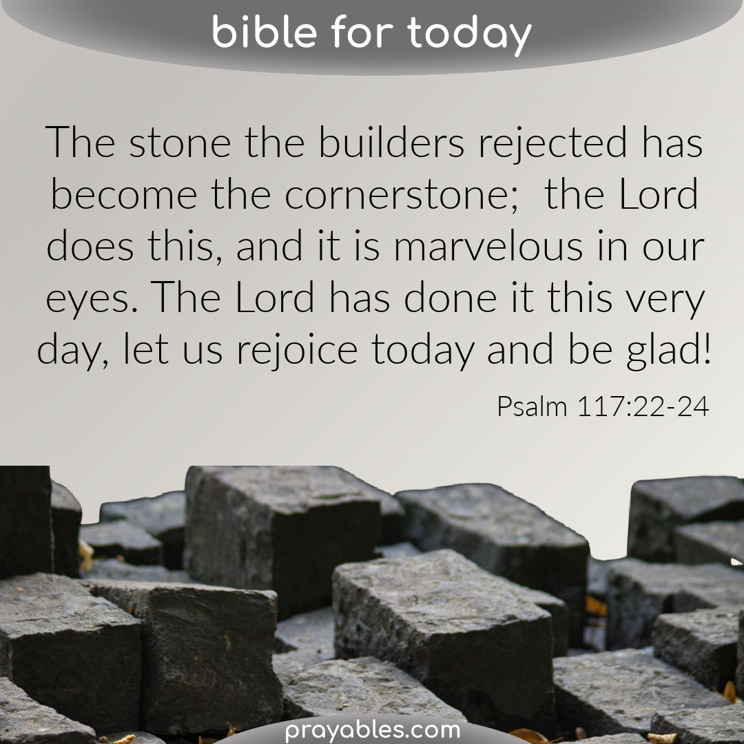 Bible Psalm 117 22 24 Prayables bible-psalm-117-22-24-prayables