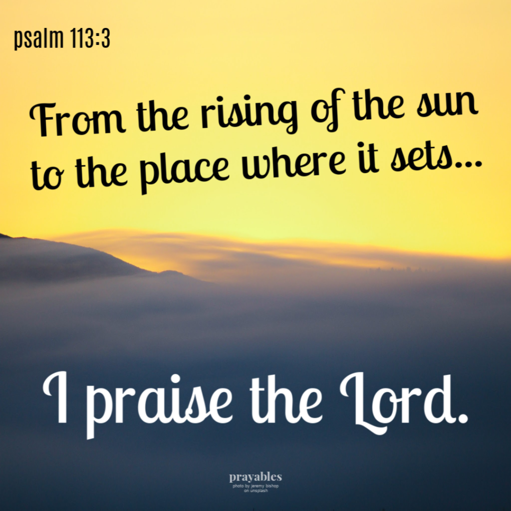 Bible Affirmation: Psalm 113:3 – Prayables