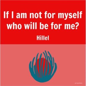 Quote: Hillel, For Me - Prayables