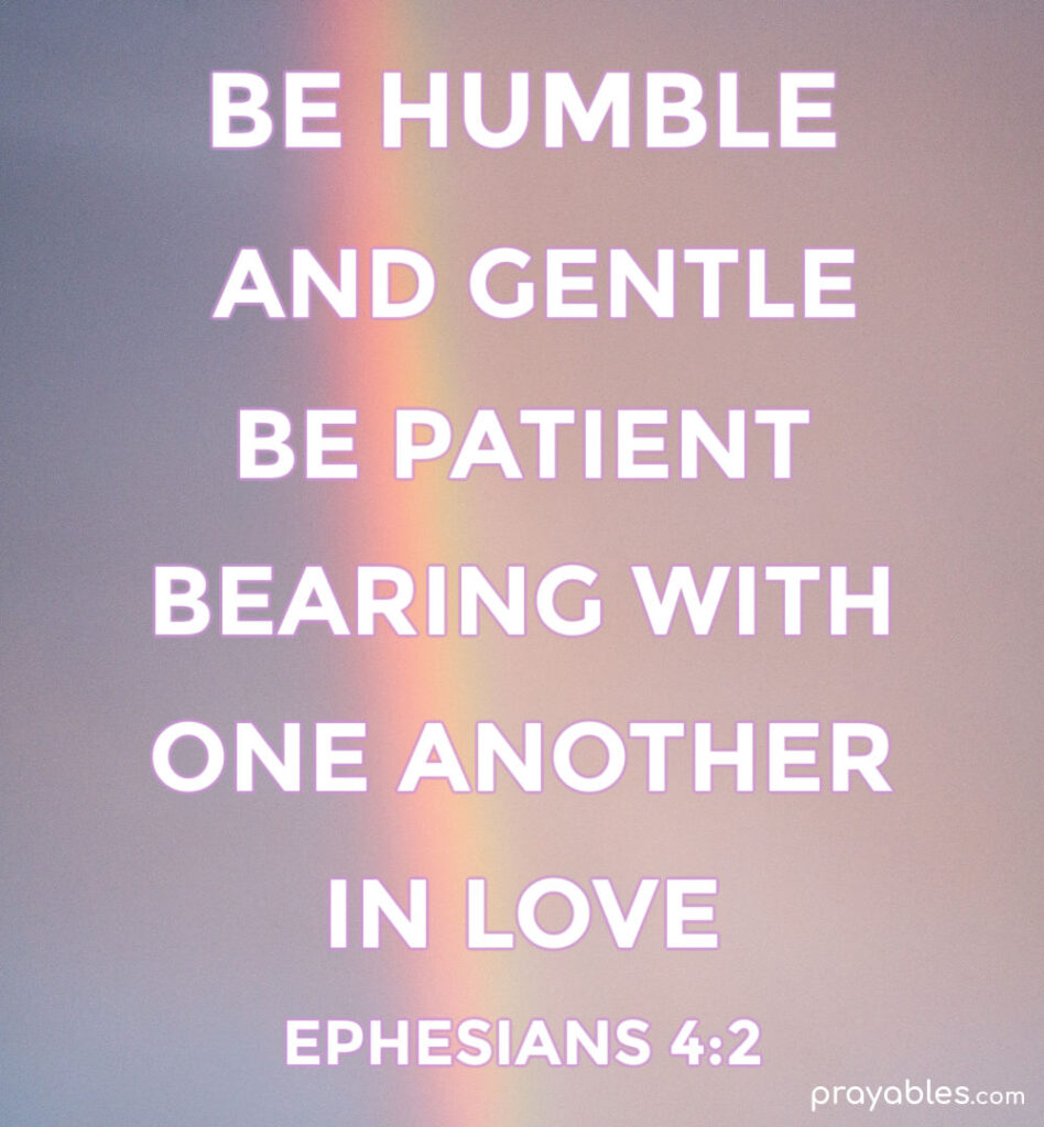 Bible: Ephesians 4:2 - Prayables